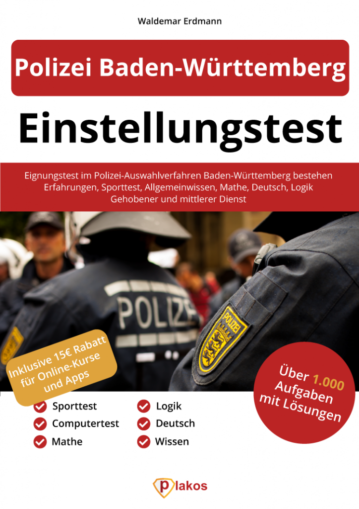 Polizei Baden-Württemberg Einstellungstest Buch: Bestehe den Eignungstest bei der Polizei!