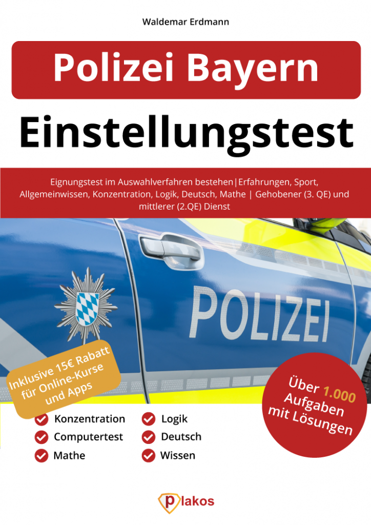 Polizei Bayern Einstellungstest Buch: Bestehe den Eignungstest bei der Polizei!