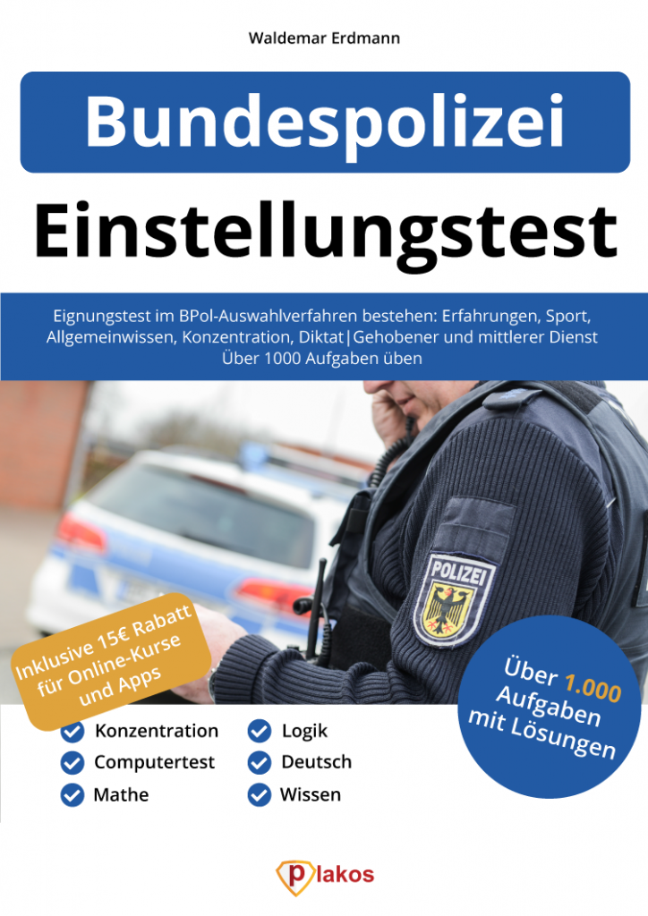 Bundespolizei Einstellungstest Buch: Bestehe den Eignungstest bei der Bundespolizei!
