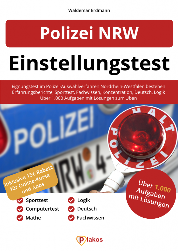Polizei Nordrhein-Westfalen Einstellungstest Buch: Bestehe den Eignungstest bei der Polizei!